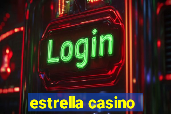 estrella casino