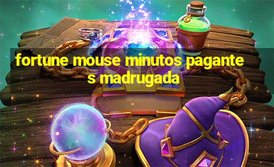 fortune mouse minutos pagantes madrugada