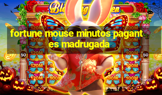 fortune mouse minutos pagantes madrugada