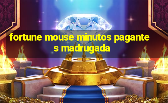 fortune mouse minutos pagantes madrugada