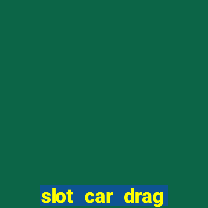 slot car drag racing set