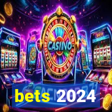 bets 2024