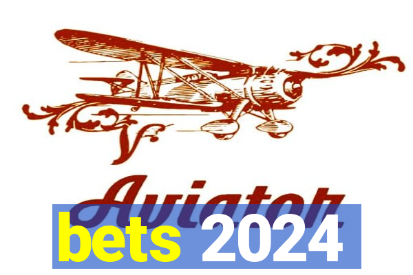 bets 2024