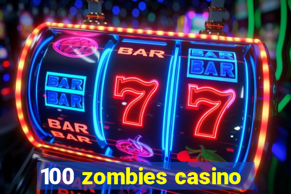 100 zombies casino