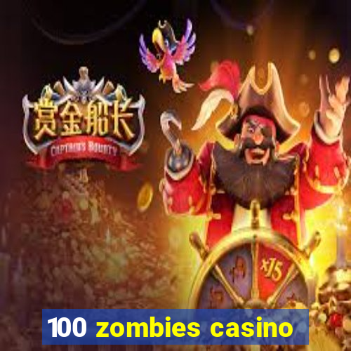 100 zombies casino