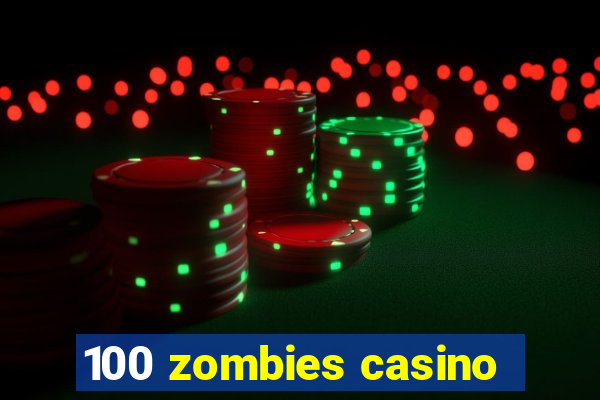 100 zombies casino