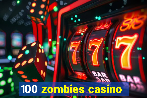 100 zombies casino