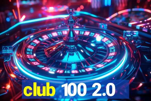 club 100 2.0