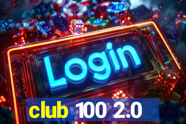 club 100 2.0