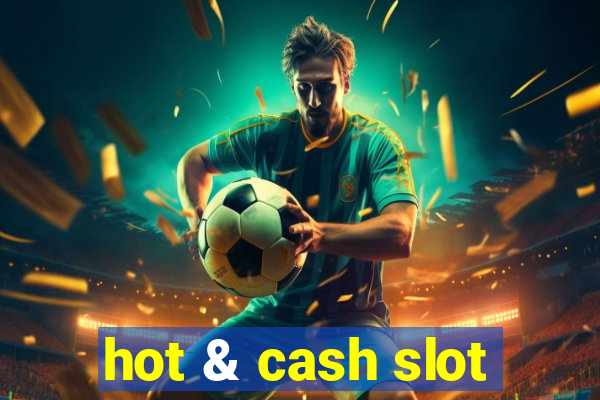 hot & cash slot