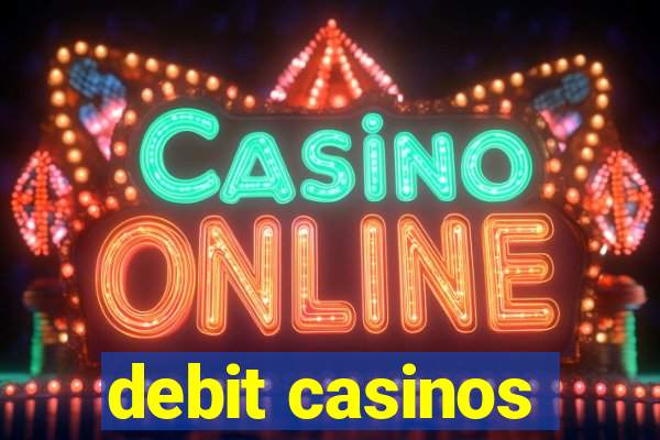 debit casinos