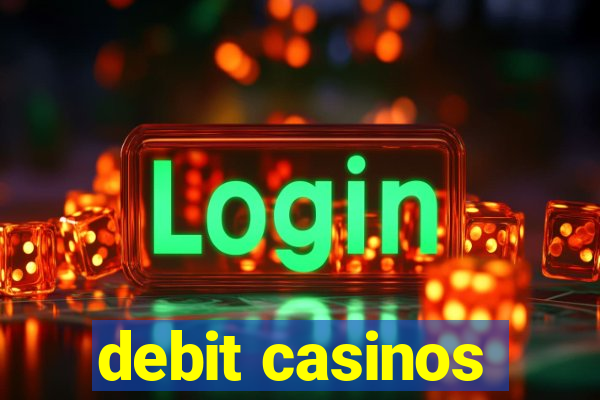 debit casinos