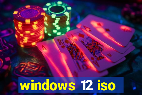 windows 12 iso