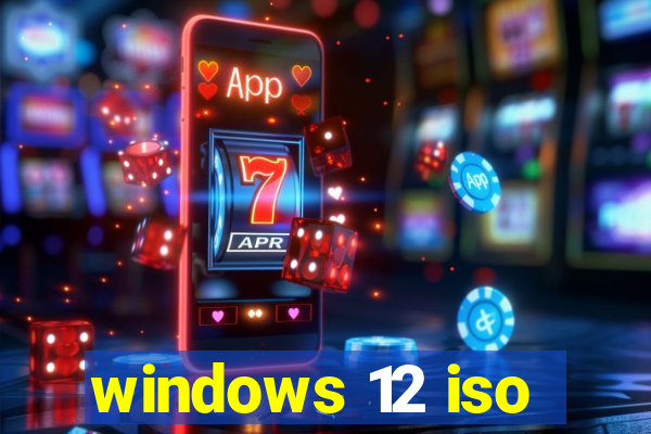 windows 12 iso