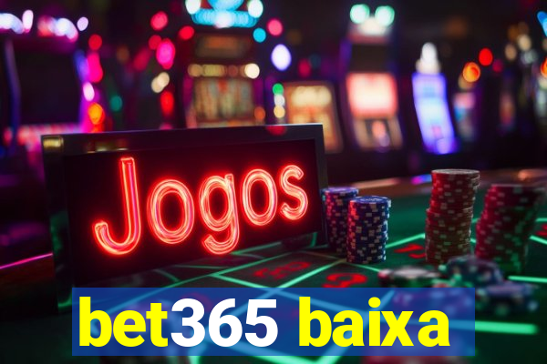 bet365 baixa