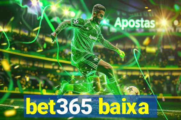 bet365 baixa