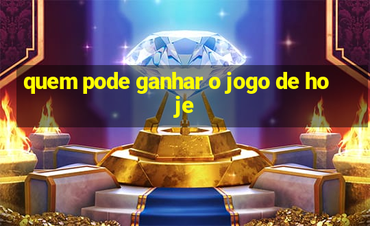 quem pode ganhar o jogo de hoje