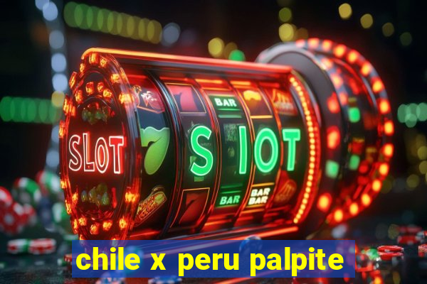 chile x peru palpite