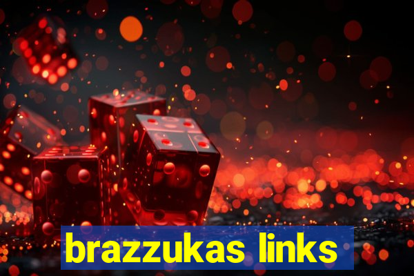 brazzukas links