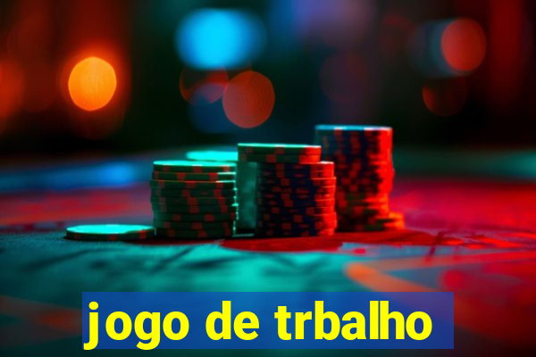 jogo de trbalho