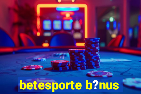 betesporte b?nus