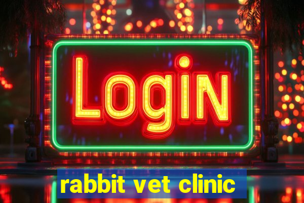 rabbit vet clinic