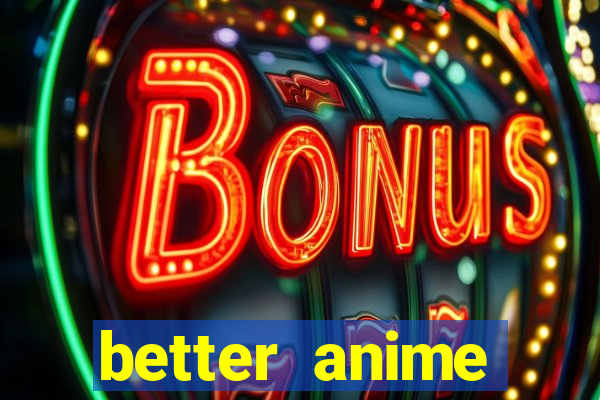 better anime download apk