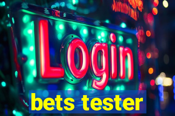 bets tester