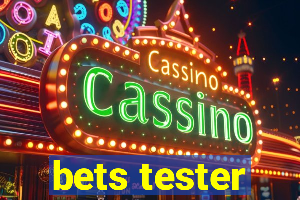 bets tester