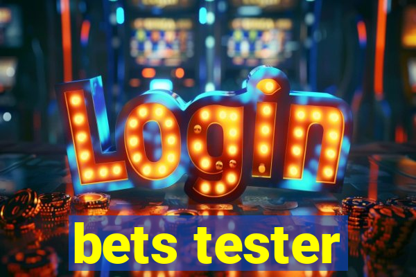 bets tester