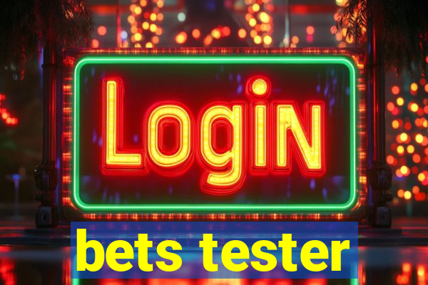 bets tester