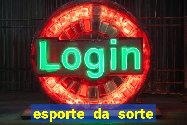 esporte da sorte casino bet