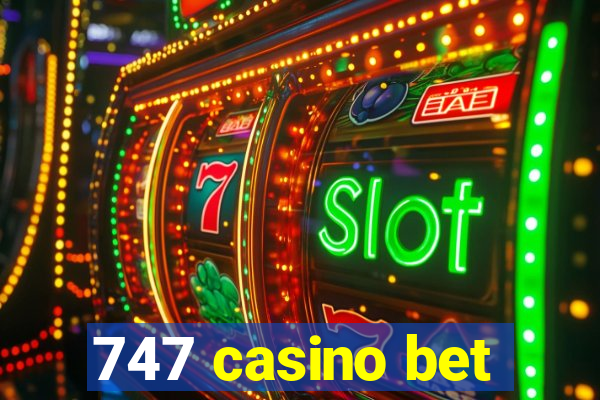 747 casino bet