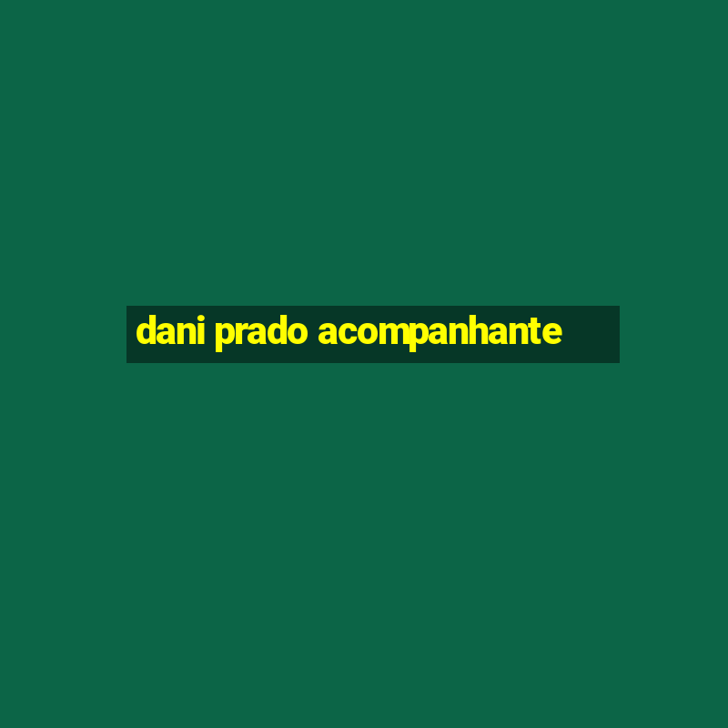 dani prado acompanhante