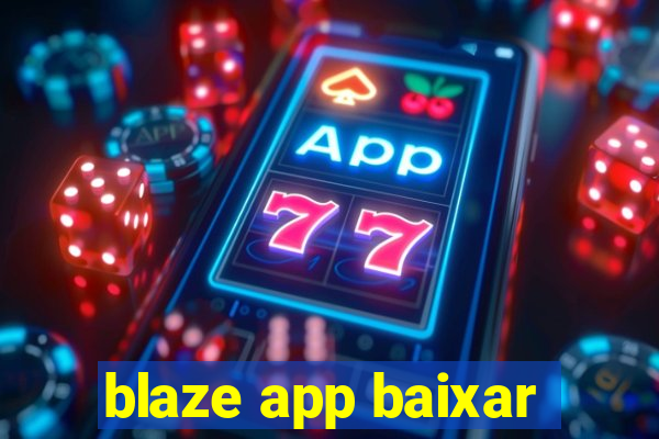 blaze app baixar