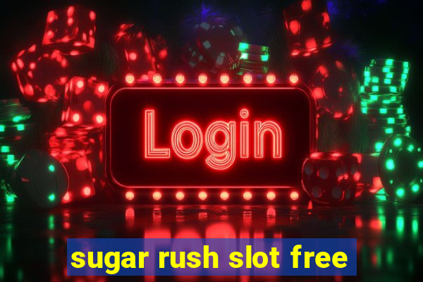 sugar rush slot free