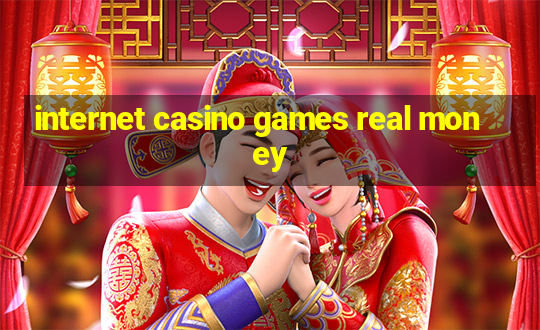 internet casino games real money