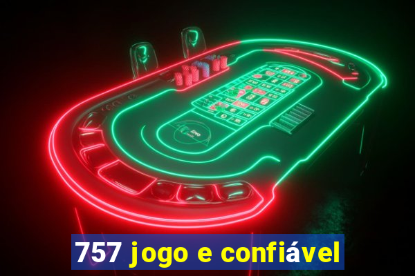 757 jogo e confiável