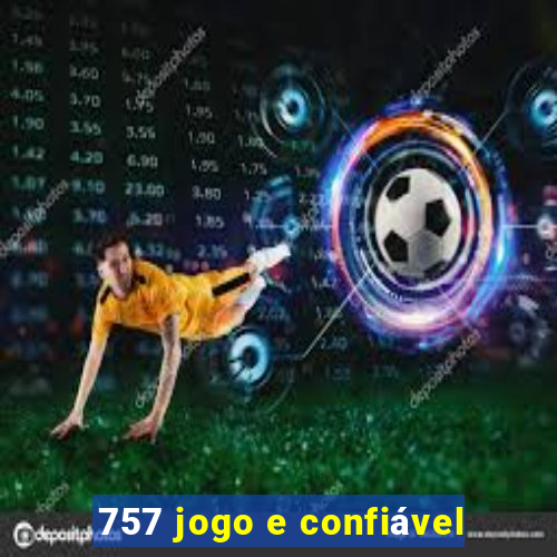 757 jogo e confiável