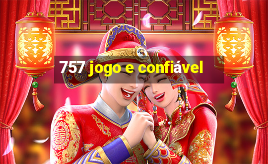 757 jogo e confiável