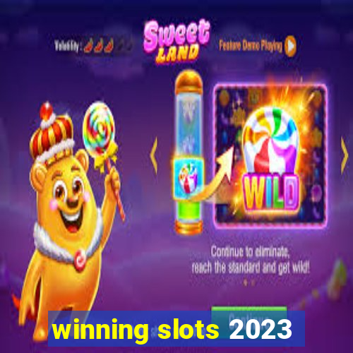 winning slots 2023