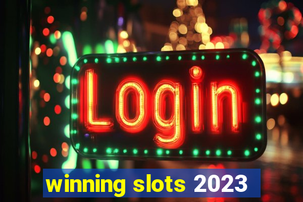 winning slots 2023