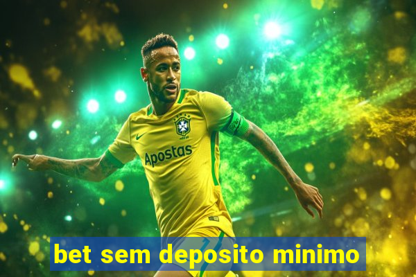 bet sem deposito minimo