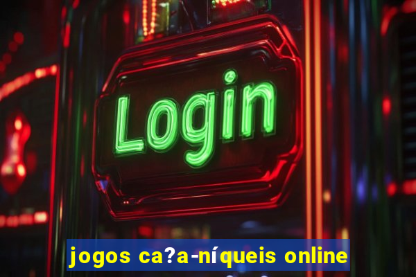 jogos ca?a-níqueis online