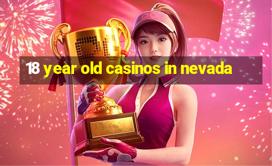 18 year old casinos in nevada