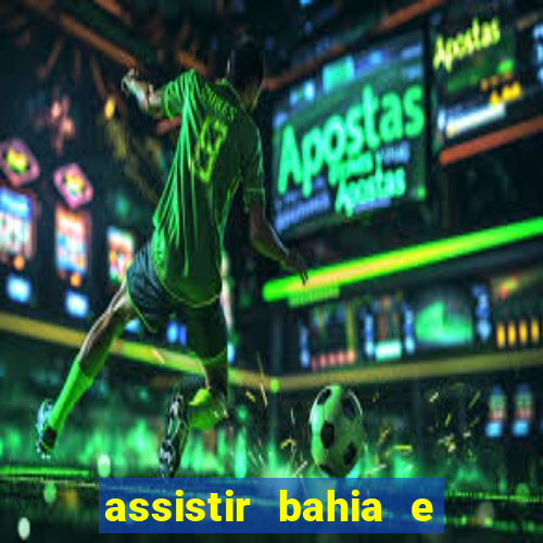 assistir bahia e flamengo multicanais