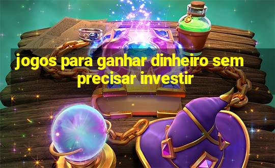 jogos para ganhar dinheiro sem precisar investir