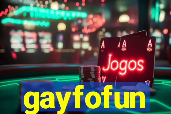 gayfofun