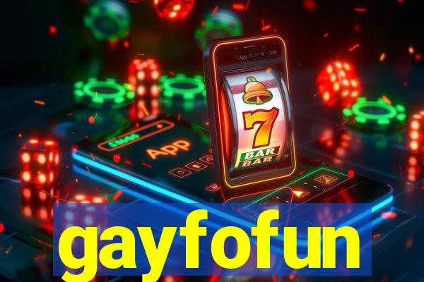 gayfofun