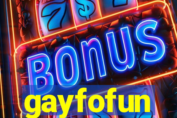 gayfofun